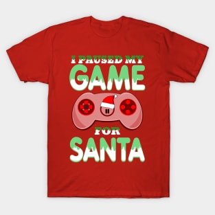 I Paused My Game For Santa Controller Christmas Funny T-Shirt